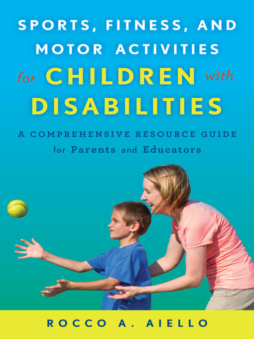 Title details for Sports, Fitness, and Motor Activities for Children with Disabilities by Rocco Aiello - Available